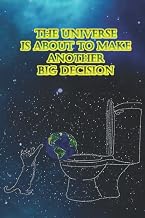 The Universe Is About To Make Another Big Decision